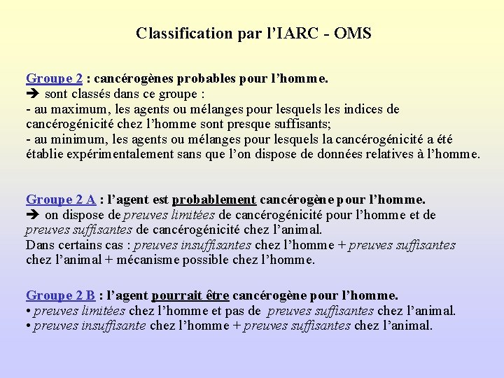 Classification par l’IARC - OMS Groupe 2 : cancérogènes probables pour l’homme. sont classés