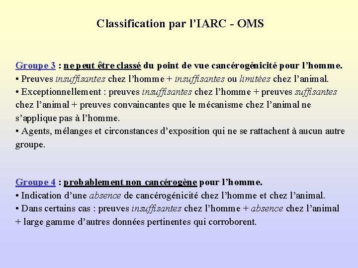 Classification par l’IARC - OMS Groupe 3 : ne peut être classé du point