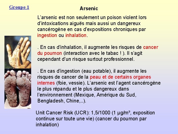 Groupe 1 Arsenic L’arsenic est non seulement un poison violent lors d’intoxications aiguës mais