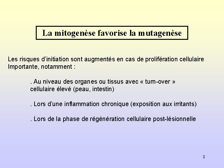 La mitogenèse favorise la mutagenèse Les risques d’initiation sont augmentés en cas de prolifération