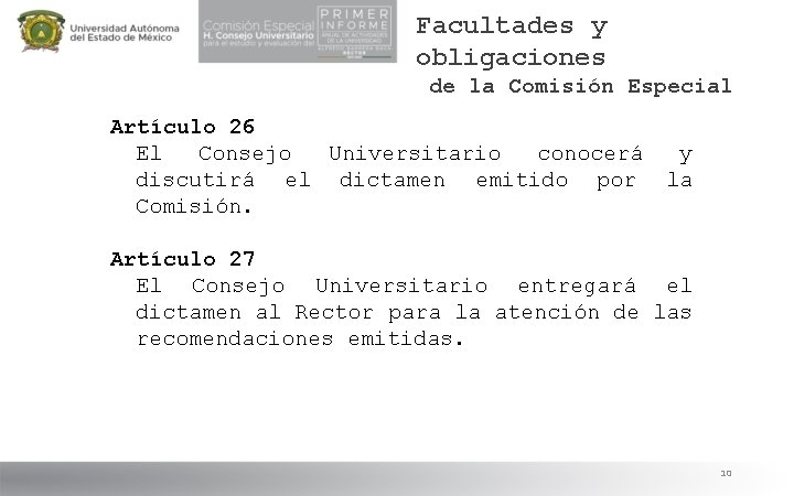 Facultades y obligaciones de la Comisión Especial Artículo 26 El Consejo Universitario conocerá y