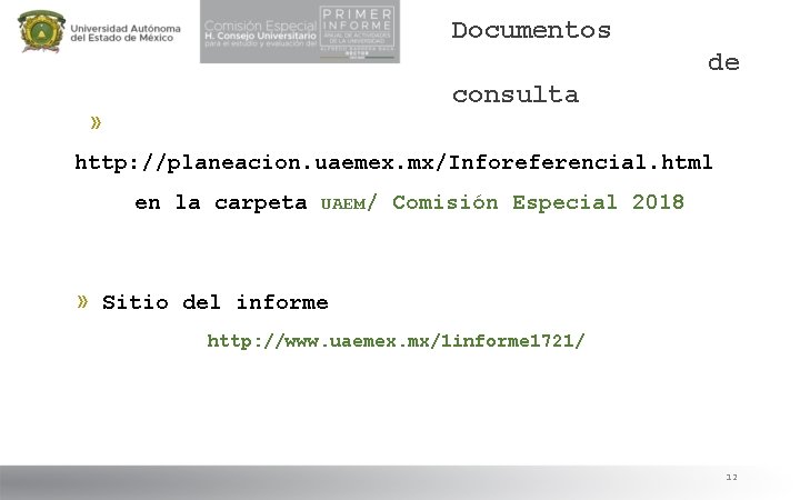 Documentos de consulta » http: //planeacion. uaemex. mx/Inforeferencial. html en la carpeta UAEM/ Comisión