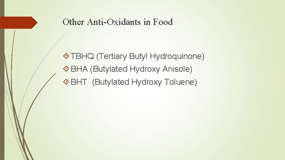 Other Anti-Oxidants in Food TBHQ (Tertiary Butyl Hydroquinone) BHA (Butylated Hydroxy Anisole) BHT (Butylated Other Anti-Oxidants in Food TBHQ (Tertiary Butyl Hydroquinone) BHA (Butylated Hydroxy Anisole) BHT (Butylated