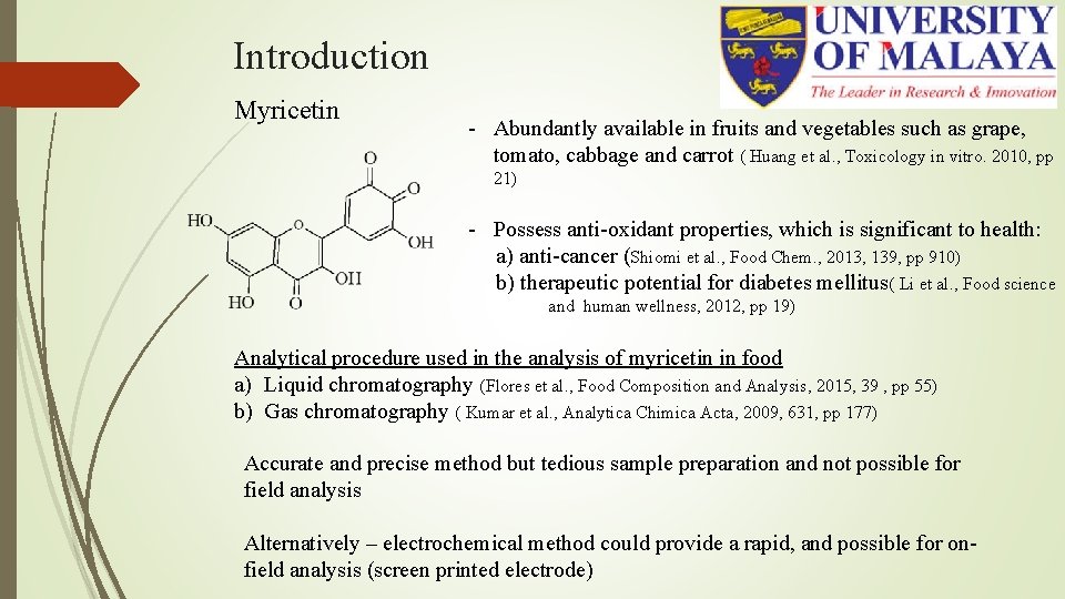 Introduction Myricetin - Abundantly available in fruits and vegetables such as grape, tomato, cabbage Introduction Myricetin - Abundantly available in fruits and vegetables such as grape, tomato, cabbage