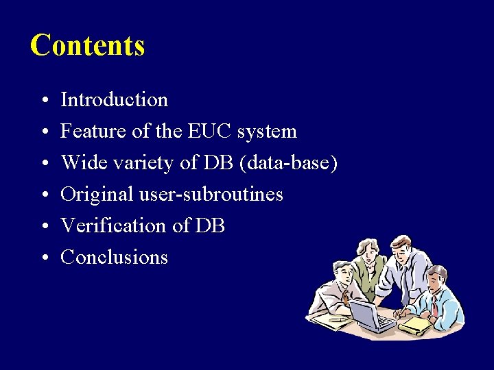 Contents • • • Introduction Feature of the EUC system Wide variety of DB Contents • • • Introduction Feature of the EUC system Wide variety of DB