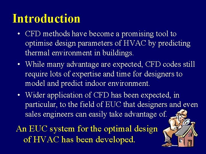 Introduction • CFD methods have become a promising tool to optimise design parameters of Introduction • CFD methods have become a promising tool to optimise design parameters of