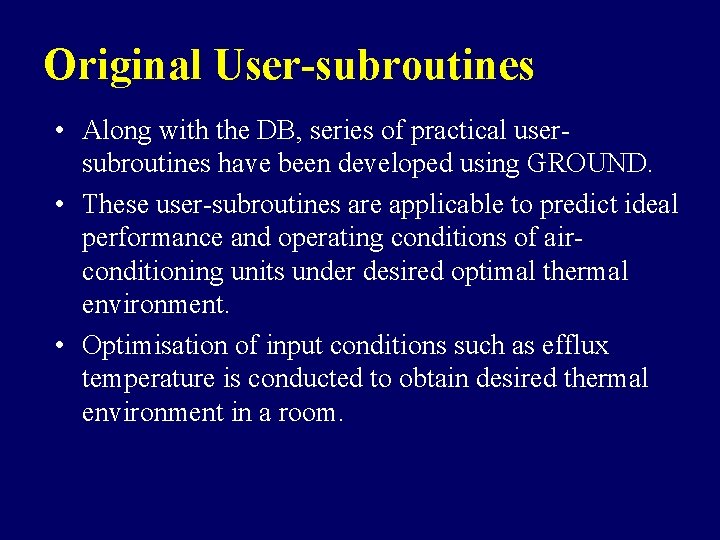 Original User-subroutines • Along with the DB, series of practical usersubroutines have been developed Original User-subroutines • Along with the DB, series of practical usersubroutines have been developed