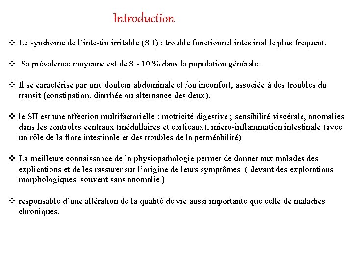 Introduction v Le syndrome de l’intestin irritable (SII) : trouble fonctionnel intestinal le plus