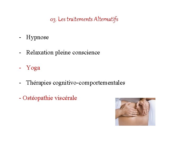 03. Les traitements Alternatifs - Hypnose - Relaxation pleine conscience - Yoga - Thérapies 03. Les traitements Alternatifs - Hypnose - Relaxation pleine conscience - Yoga - Thérapies
