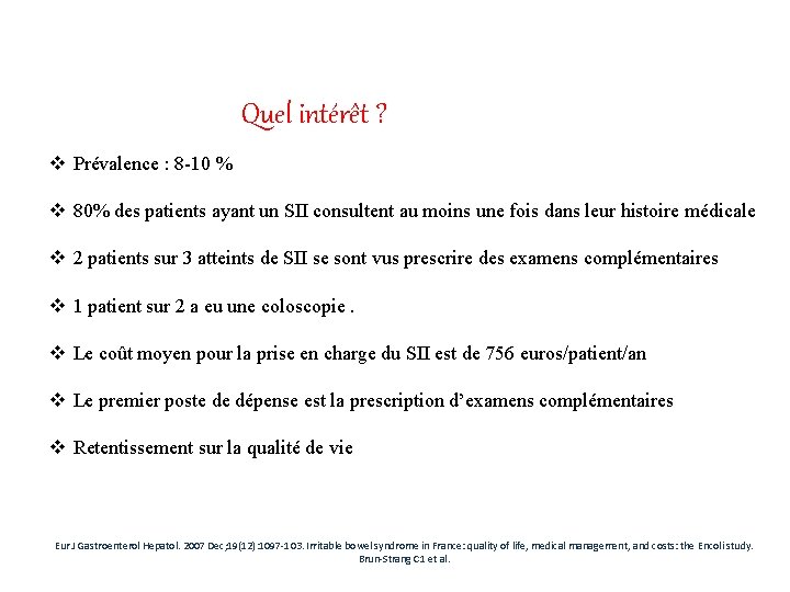 Quel intérêt ? v Prévalence : 8 -10 % v 80% des patients ayant