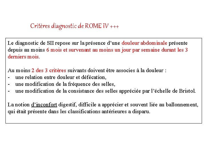 Critères diagnostic de ROME IV +++ Le diagnostic de SII repose sur la présence