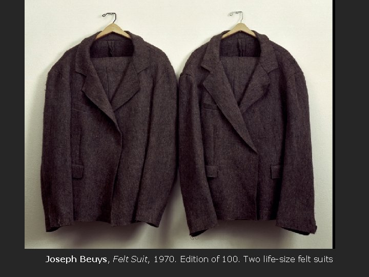 Joseph Beuys, Felt Suit, 1970. Edition of 100. Two life-size felt suits 