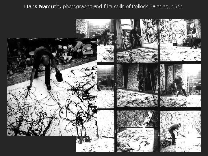 Hans Namuth, photographs and film stills of Pollock Painting, 1951 