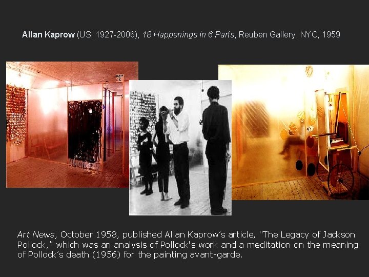 Allan Kaprow (US, 1927 -2006), 18 Happenings in 6 Parts, Reuben Gallery, NYC, 1959