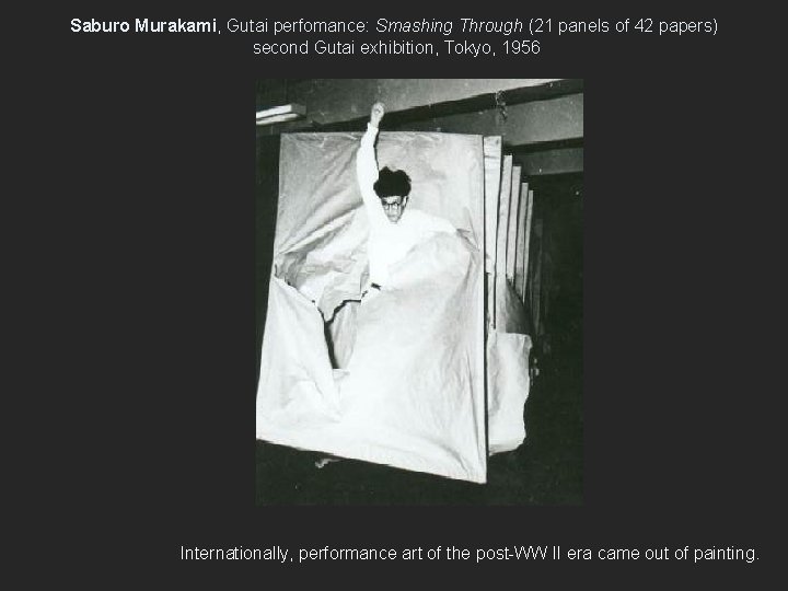 Saburo Murakami, Gutai perfomance: Smashing Through (21 panels of 42 papers) second Gutai exhibition,