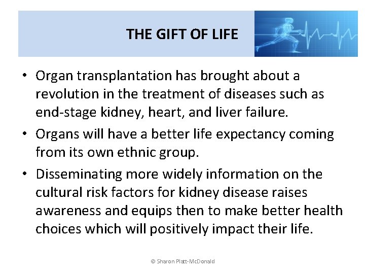 THE GIFT OF LIFE • Organ transplantation has brought about a revolution in the