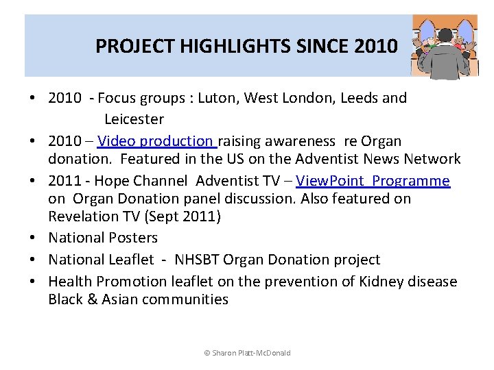 PROJECT HIGHLIGHTS SINCE 2010 • 2010 - Focus groups : Luton, West London, Leeds