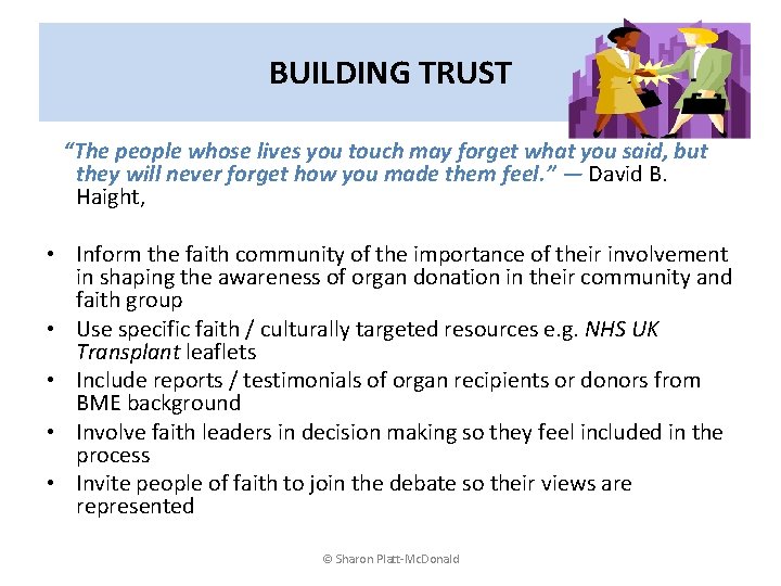 BUILDING TRUST “The people whose lives you touch may forget what you said, but