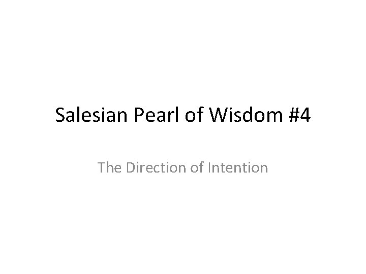 Salesian Pearl of Wisdom #4 The Direction of Intention 