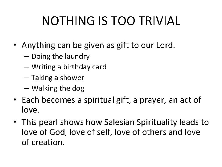 NOTHING IS TOO TRIVIAL • Anything can be given as gift to our Lord.