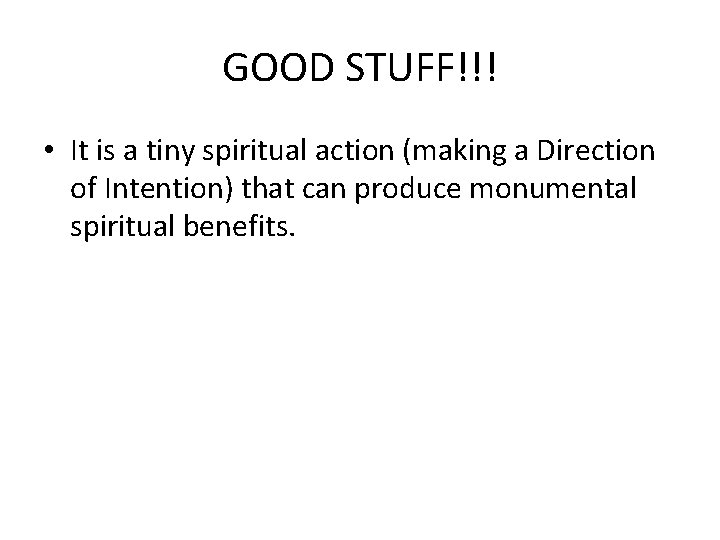 GOOD STUFF!!! • It is a tiny spiritual action (making a Direction of Intention)