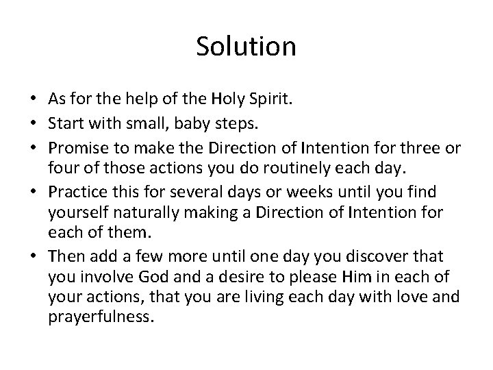 Solution • As for the help of the Holy Spirit. • Start with small,