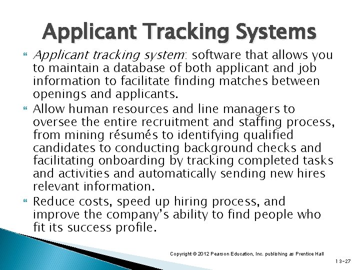 Applicant Tracking Systems Applicant tracking system: software that allows you to maintain a database Applicant Tracking Systems Applicant tracking system: software that allows you to maintain a database
