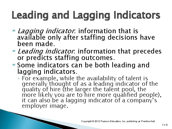 Leading and Lagging Indicators Lagging indicator: information that is available only after staffing decisions Leading and Lagging Indicators Lagging indicator: information that is available only after staffing decisions