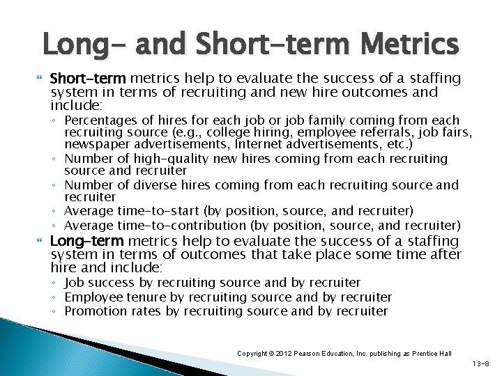 Long- and Short-term Metrics Short-term metrics help to evaluate the success of a staffing Long- and Short-term Metrics Short-term metrics help to evaluate the success of a staffing