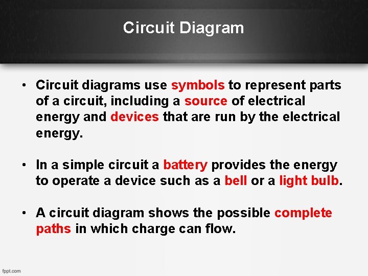 Circuit Diagram • Circuit diagrams use symbols to represent parts of a circuit, including
