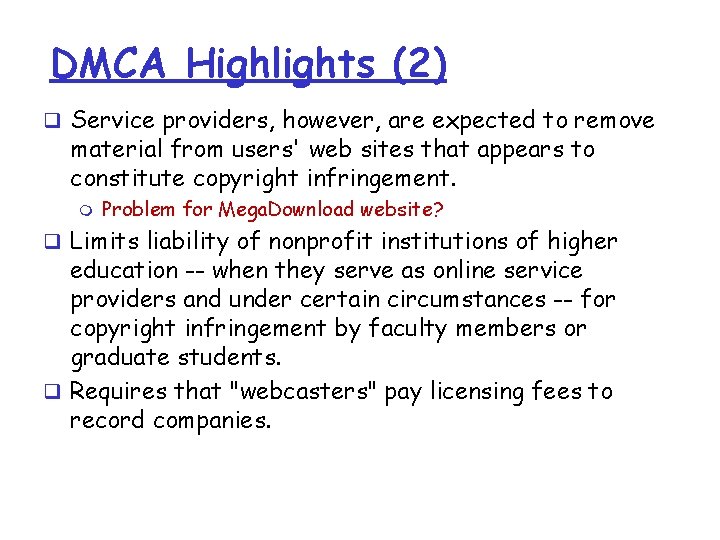 DMCA Highlights (2) q Service providers, however, are expected to remove material from users' DMCA Highlights (2) q Service providers, however, are expected to remove material from users'