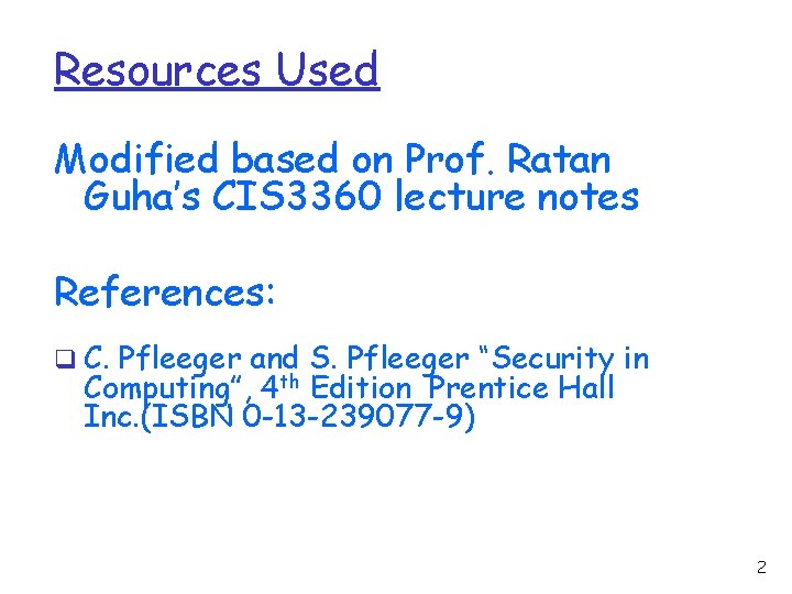 Resources Used Modified based on Prof. Ratan Guha’s CIS 3360 lecture notes References: q Resources Used Modified based on Prof. Ratan Guha’s CIS 3360 lecture notes References: q
