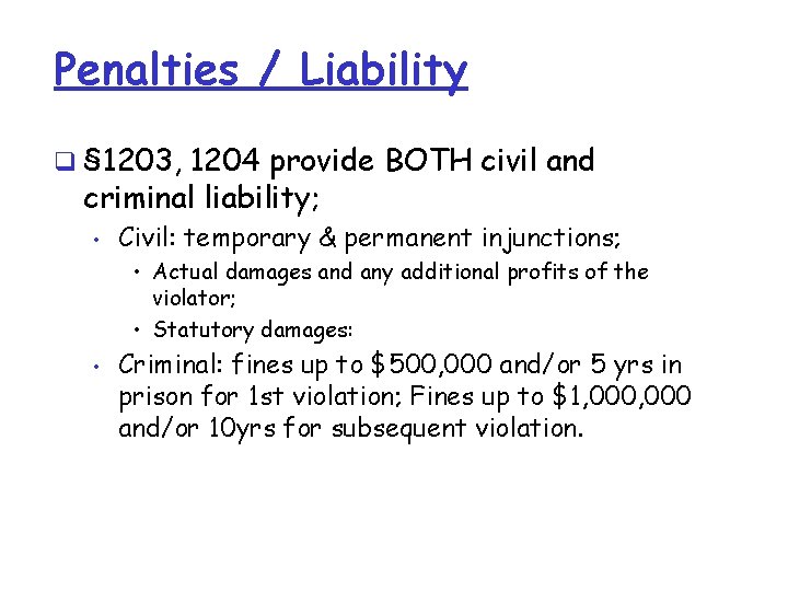 Penalties / Liability q § 1203, 1204 provide BOTH civil and criminal liability; • Penalties / Liability q § 1203, 1204 provide BOTH civil and criminal liability; •