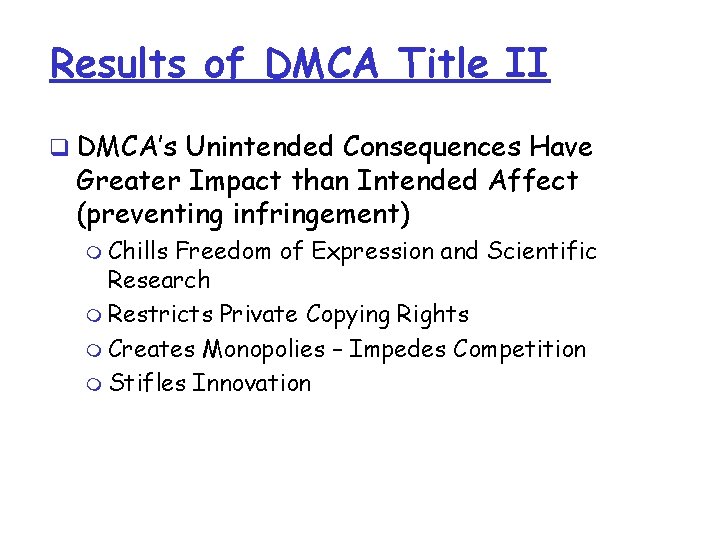 Results of DMCA Title II q DMCA’s Unintended Consequences Have Greater Impact than Intended Results of DMCA Title II q DMCA’s Unintended Consequences Have Greater Impact than Intended