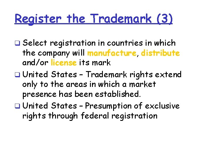 Register the Trademark (3) q Select registration in countries in which the company will Register the Trademark (3) q Select registration in countries in which the company will