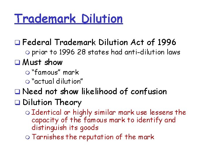 Trademark Dilution q Federal Trademark Dilution Act of 1996 m prior to 1996 28 Trademark Dilution q Federal Trademark Dilution Act of 1996 m prior to 1996 28
