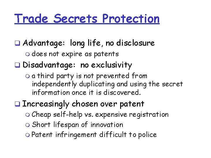 Trade Secrets Protection q Advantage: long life, no disclosure m does not expire as Trade Secrets Protection q Advantage: long life, no disclosure m does not expire as