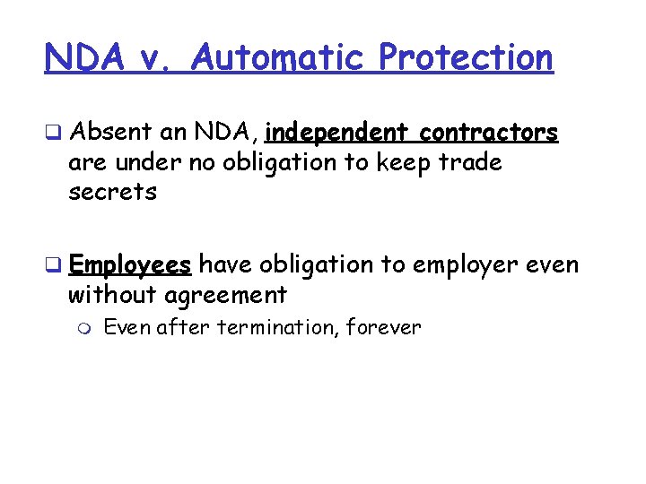 NDA v. Automatic Protection q Absent an NDA, independent contractors are under no obligation NDA v. Automatic Protection q Absent an NDA, independent contractors are under no obligation