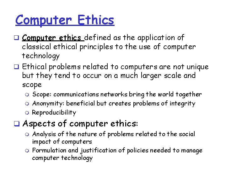 Computer Ethics q Computer ethics defined as the application of classical ethical principles to Computer Ethics q Computer ethics defined as the application of classical ethical principles to