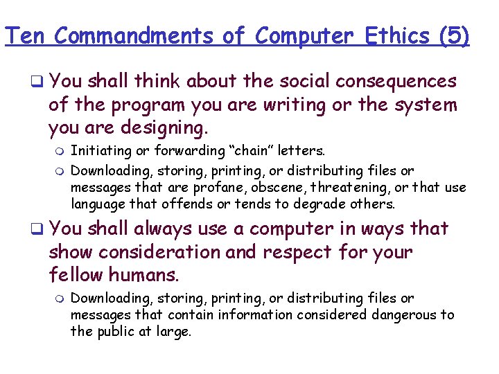 Ten Commandments of Computer Ethics (5) q You shall think about the social consequences Ten Commandments of Computer Ethics (5) q You shall think about the social consequences