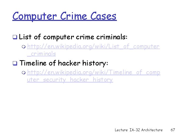 Computer Crime Cases q List of computer crime criminals: m http: //en. wikipedia. org/wiki/List_of_computer Computer Crime Cases q List of computer crime criminals: m http: //en. wikipedia. org/wiki/List_of_computer