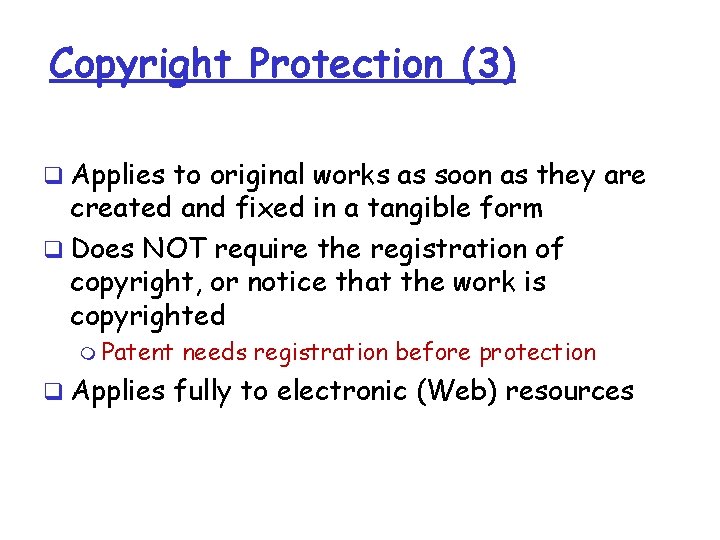 Copyright Protection (3) q Applies to original works as soon as they are created Copyright Protection (3) q Applies to original works as soon as they are created