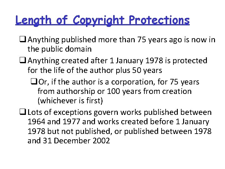 Length of Copyright Protections q Anything published more than 75 years ago is now Length of Copyright Protections q Anything published more than 75 years ago is now