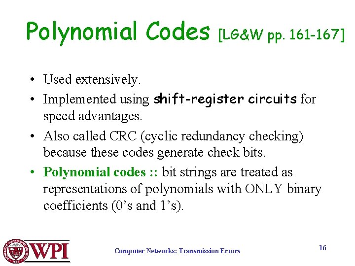 Polynomial Codes [LG&W pp. 161 -167] • Used extensively. • Implemented using shift-register circuits