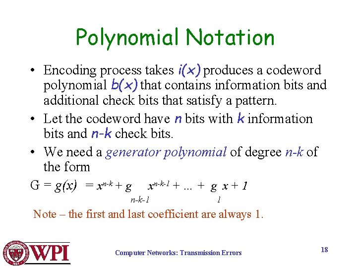 Polynomial Notation • Encoding process takes i(x) produces a codeword polynomial b(x) that contains