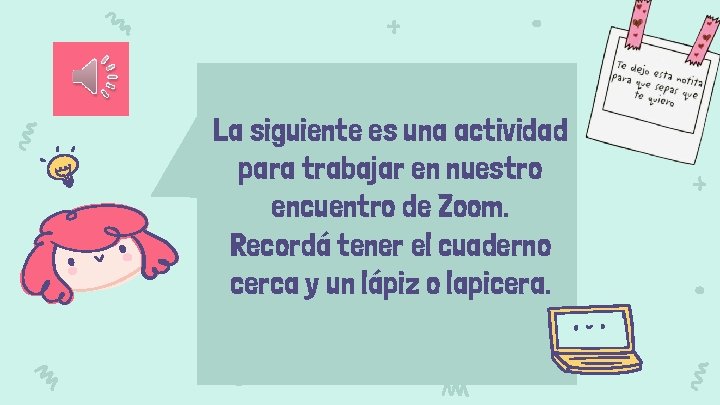 La siguiente es una actividad para trabajar en nuestro encuentro de Zoom. Recordá tener