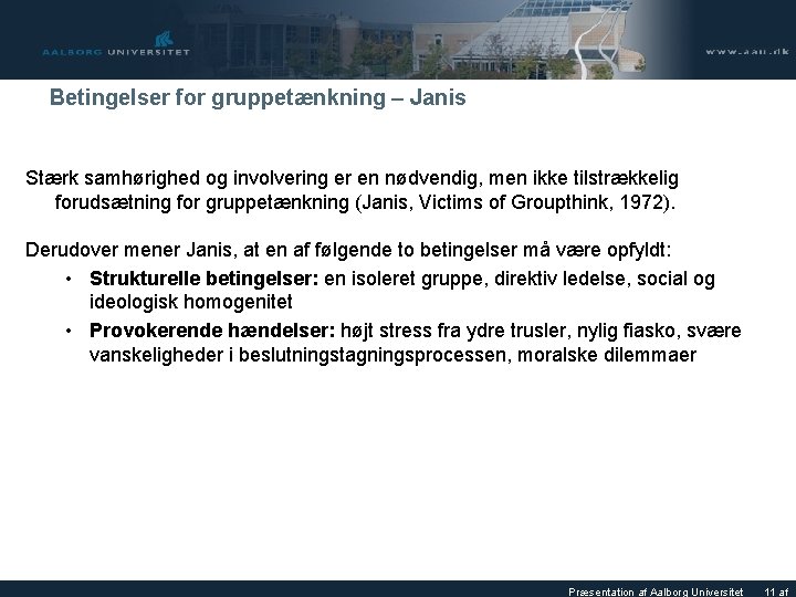 Betingelser for gruppetænkning – Janis Stærk samhørighed og involvering er en nødvendig, men ikke