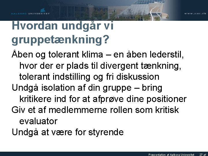 Hvordan undgår vi gruppetænkning? Åben og tolerant klima – en åben lederstil, hvor der