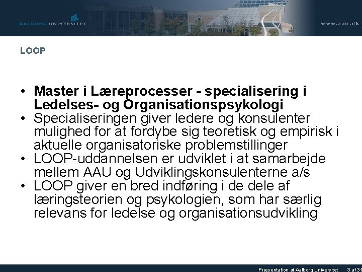 LOOP • Master i Læreprocesser - specialisering i Ledelses- og Organisationspsykologi • Specialiseringen giver