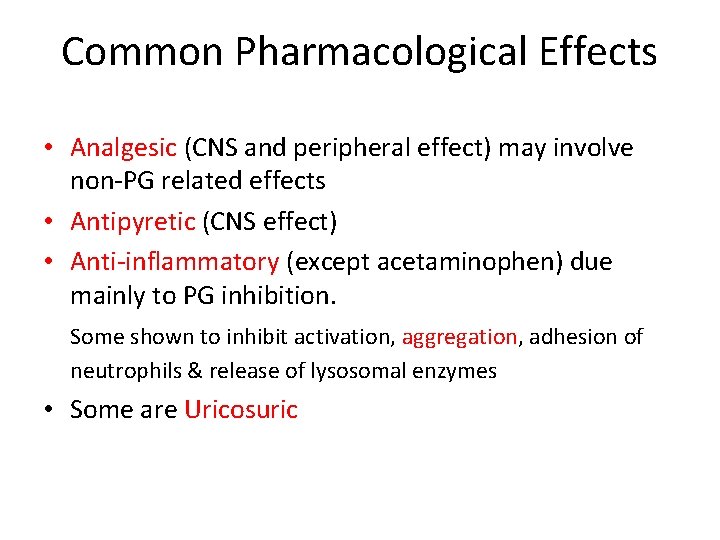 Common Pharmacological Effects • Analgesic (CNS and peripheral effect) may involve non-PG related effects